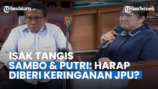 Tangis Putri dan Sambo Jelang Sidang Tuntutan Berharap JPU akan Beri Peringanan Hukuman