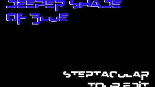 Deeper Shade Of Blue (Steptacular Tour Edit)