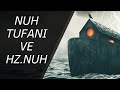 Hz. Nuh'un Gemisi / Nuh Tufanı Hz. Nuh'un Gemisi / Nuh Tufanı