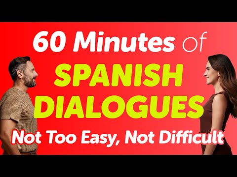 60 Minutes of Spanish Dialogues — Not Too Easy, But Not Difficult