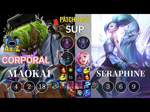AXIZ Corporal Maokai vs Seraphine Sup - KR Patch 10.25