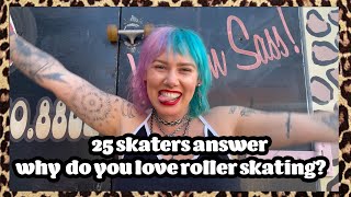 WHY DO PEOPLE LOVE ROLLER SKATING? 25 roller skaters tell us why roller skating is so amazing.