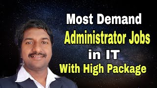 Most Demand Administrator Jobs In IT With Decent package