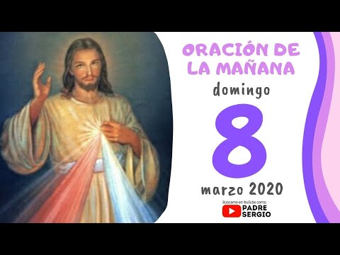 Oración de la Mañana, Domingo 8 de Marzo