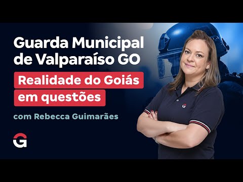 Concurso Guarda Valparaíso GO: Realidade do Goiás em questões