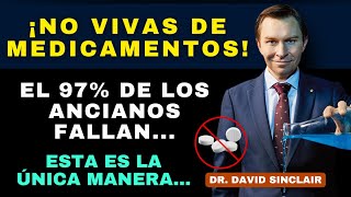 PARA QUIENES TIENEN MÁS DE 65 AÑOS: Haz ESTO Si No Quieres Vivir de MEDICAMENTOS |Dr. David Sinclair