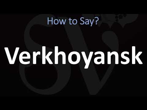 How to Pronounce Verkhoyansk, Russia? (CORRECTLY)