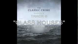 The Classic Crime &quot;Glass Houses&quot; w/ Lyrics