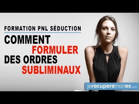 FORMATION PNL SEDUCTION : comment formuler des ordres Subliminaux