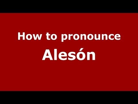 How to pronounce Alesón (Spanish/Spain) - PronounceNames.com