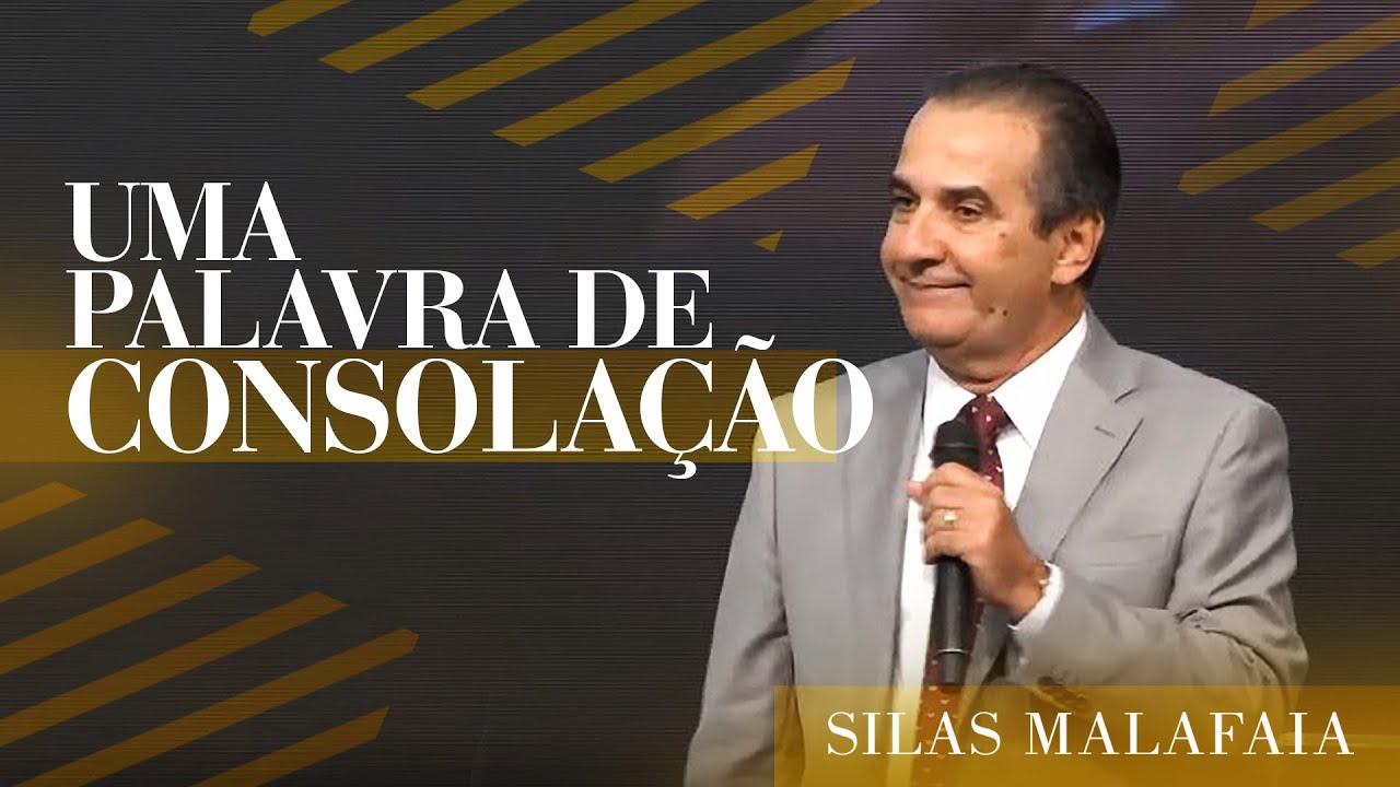 Pastor Silas Malafaia - Uma Palavra de Consolação