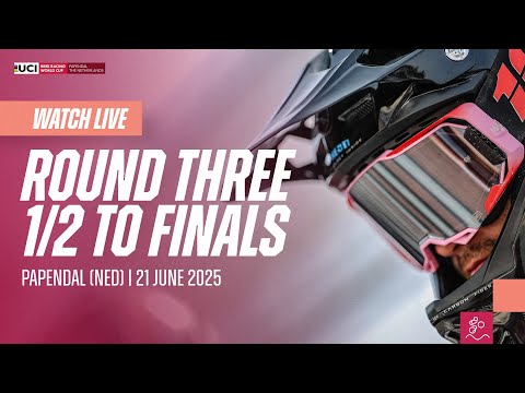 LIVE - Round Three: 1/2 Finals to Finals | 2025 UCI BMX Racing World Cup
