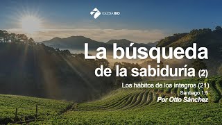 Miniatura del video: 21- La búsqueda de la sabiduría (2) | Santiago 1:5 | Ps. Otto Sánchez