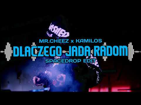 MR.CHEEZ x KAMILOS - DLACZEGO JADA RADOM ( SPACEDROP EDIT )