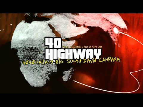 4040Wallace - 40 HIGHWAY (Official Music Video) Feat. BIG South & David Campana