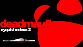 deadmau5 - Nyquist Redeux 2