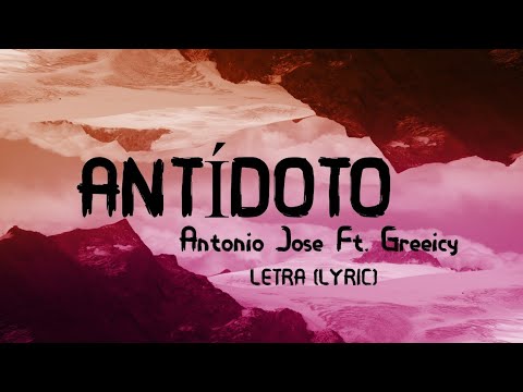 Antídoto - Antonio José Ft. Greeicy
