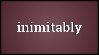 Inimitably Meaning