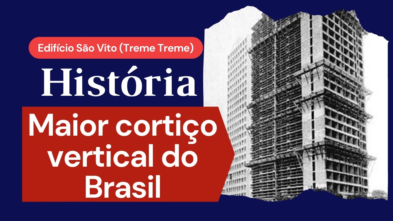 HISTÓRIA DO MAIOR CORTIÇO VERTICAL DO BRASIL: EDIFICIO SÃO VITO - TREME TREME
