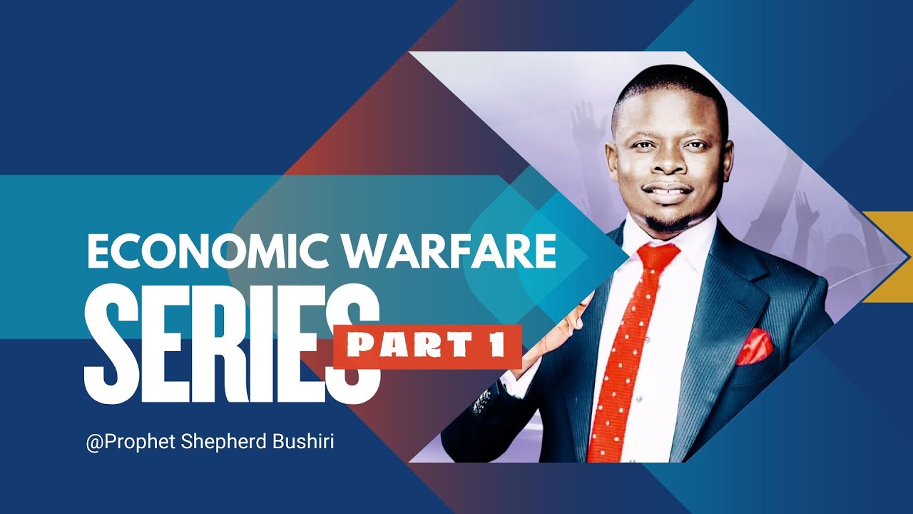ECONOMIC WARFARE PART 1 | PROPHET SHEPHERD BUSHIRI
