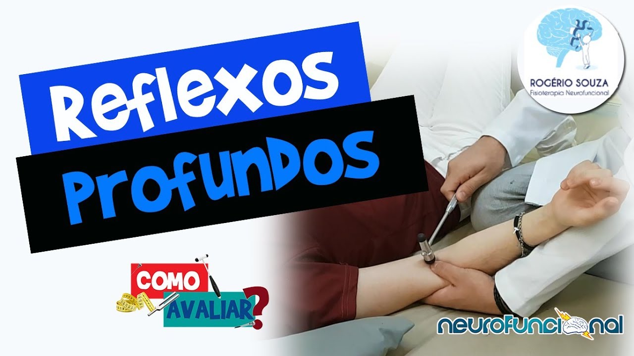 COMO AVALIAR OS REFLEXOS PROFUNDOS  (Tendinosos)