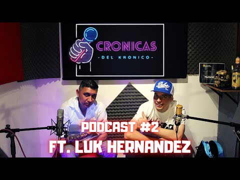 Kronico Rivera - Podcast #2 Ft. Luk Hernández // Crónicas Del Kronico