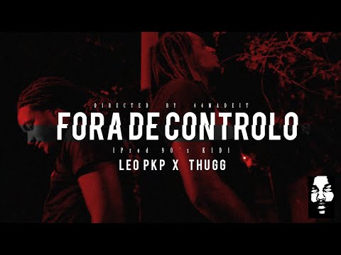 Leo Pkp x Thugg - Fora de Controlo [Prod 90´s KID] {📽 by 44MadeIt}
