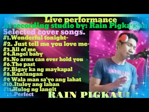 LIVE PERFORMANCE RECORDING STUDIO FOR COVER SONGS OPM BY: RAIN PIGKAULAN.