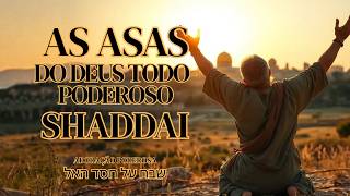 SOB AS ASAS DE SHADDAI | Adoração Profunda | Adoração Celestial | Deus Todo-Poderoso