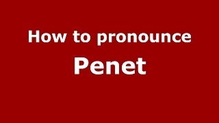 How to pronounce Penet