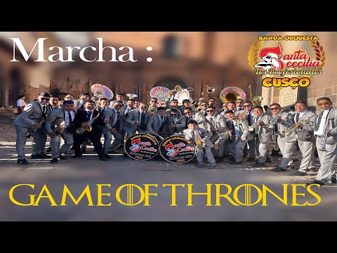 MARCHA JUEGO DE TRONOS - BANDA SANTA CECILIA DEL CUSCO