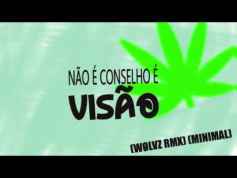 NÃO É CONSELHO É VISÃO - WØLVZ RMX (MINIMAL)