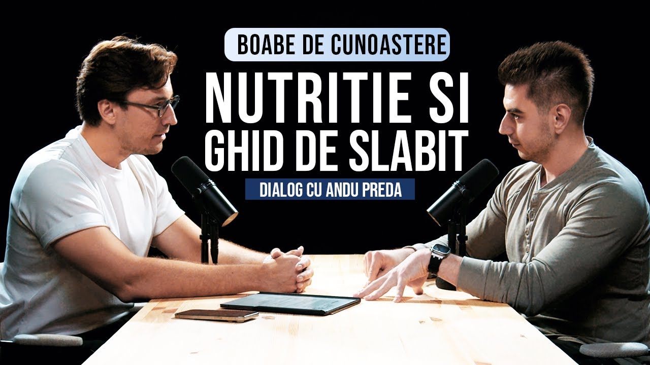 Ghid de slabit si nutritie - cu Andu Preda - Boabe de cunoastere.