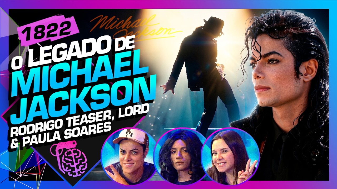O LEGADO DE MICHAEL JACKSON: RODRIGO TEASER, PAULA SOARES E LORD - Inteligência Ltda. Podcast #1822