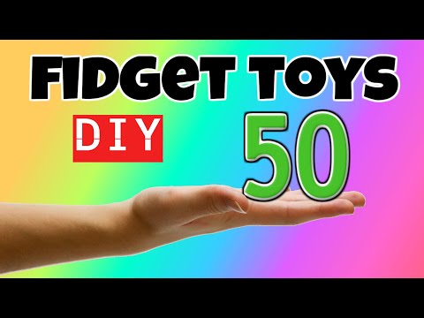 50 AWESOME DIY FIDGET TOYS for your FIDGET TOY COLLECTION - DIY TOYS - STRESS AND ANXIETY RELIEVERS