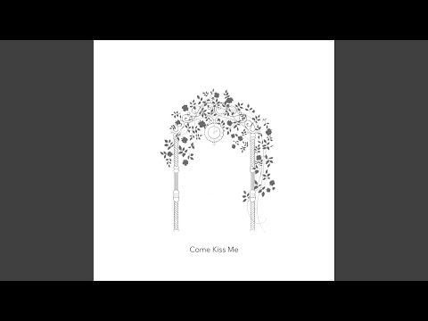Come Kiss Me