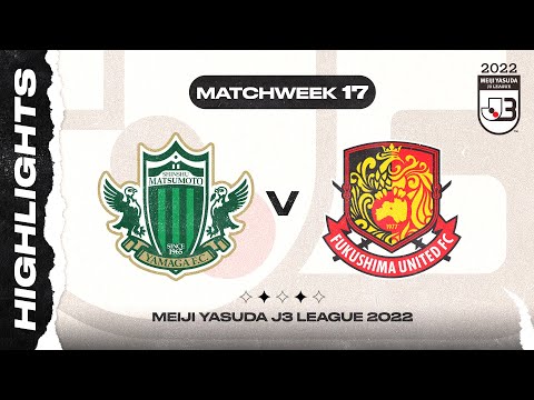 Matsumoto Yamaga F.C. 1-0 Fukushima United FC | Matchweek 17 | 2022 MEIJI YASUDA J3 LEAGUE