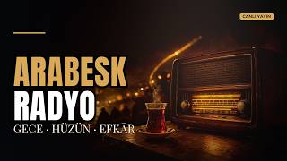 Arabesk Radyo 🔴 7/24 Canlı | Damar · Hüzünlü Türküler · Gurbet · Slow 