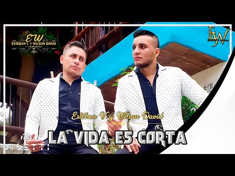 Esteban Y Wilson - La Vida Es Corta (Video Oficial)