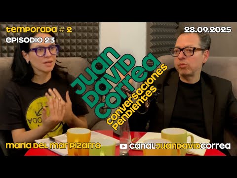 Juan David Correa - Conversaciones pendientes. Con María del Mar Pizarro.