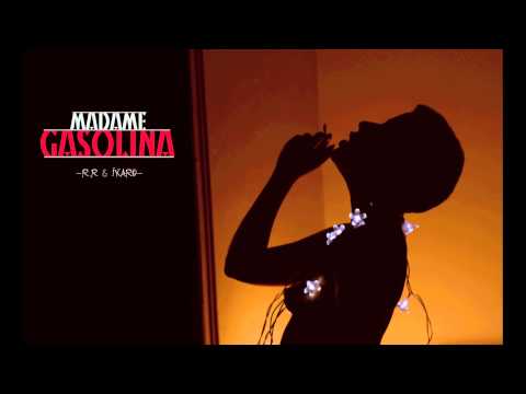R.R & ÍKARO - Madame Gasolina