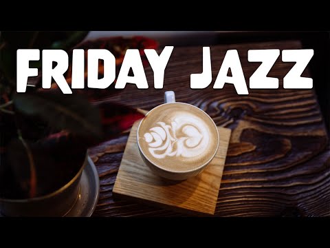 Friday JAZZ - Positive JAZZ For Start Weekend: Happy Friday!