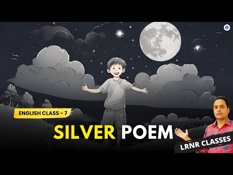 Silver Poem Class 7 English Part 2 Lesson 7 | LRNR Classes
