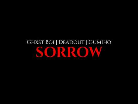 Ghxst Boi x Deadout x Gumiho - Sorrow