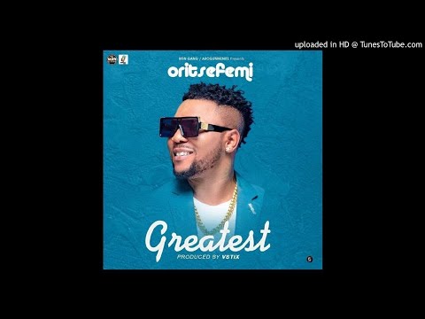 Oritse Femi - Greatest (OFFICIAL AUDIO)