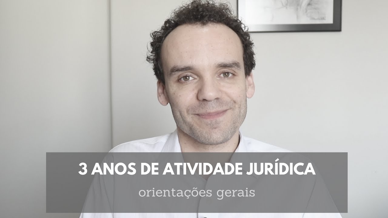 Três anos de atividade jurídica: orientações gerais