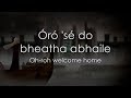 Óró 'sé do bheatha 'bhaile - LYRICS + Translation