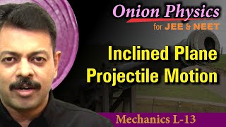 Inclined Plane Projectile | Motion in 2-D for JEE & NEET | Class 11 #OnionPhysics | Mechanics L-13