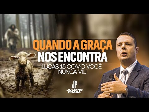 A Graça nos encontra (Pr Juliano Fraga)