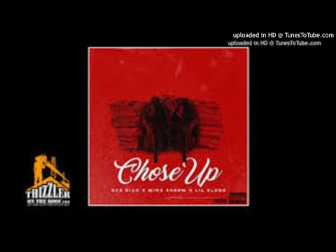 Lil Slugg - Chose Up ft Ace Rico, Mike Sherm
